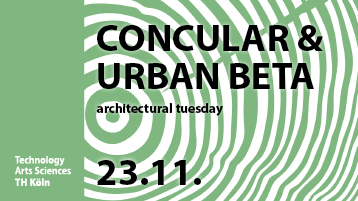 AT WS21 Ankuendigung Concular & Urban Beta (Bild: TH Köln | Fakultät 05)