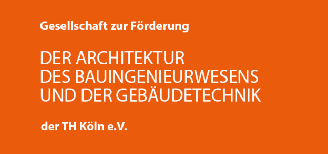Gesellschaft zur Förderung der Architektur, des Bauingenieurwesens und der Gebäudetechnik der TH Köln e.V. (Bild:TH Köln)